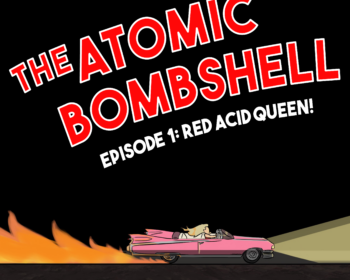 Atomic Bombshell - Episode 01 - Red Acid Queen!