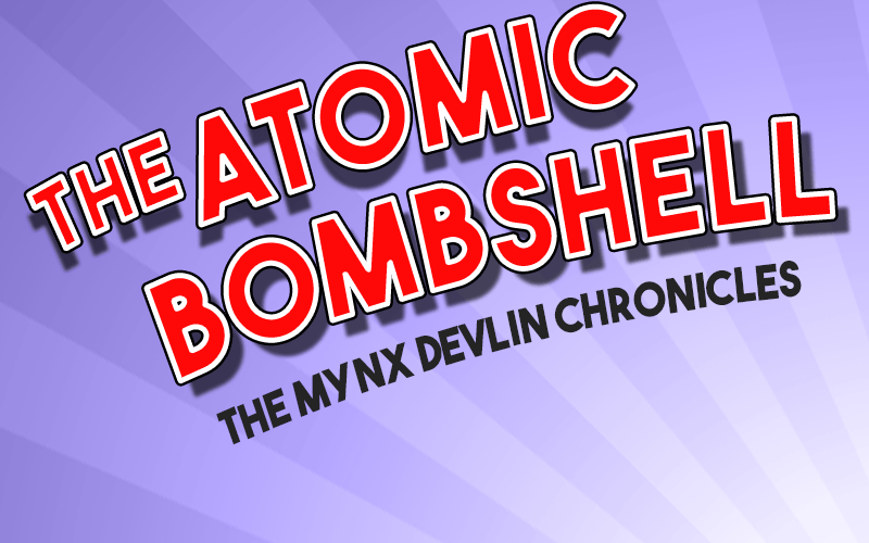The Atomic Bombshell - The Mynx Devlin Chronicles
