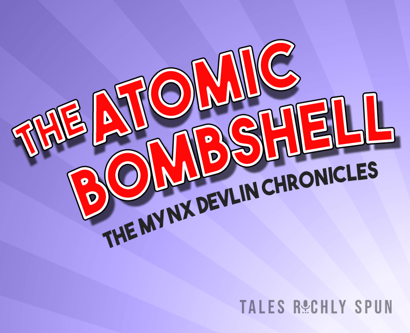 The Atomic Bombshell - The Mynx Devlin Chronicles