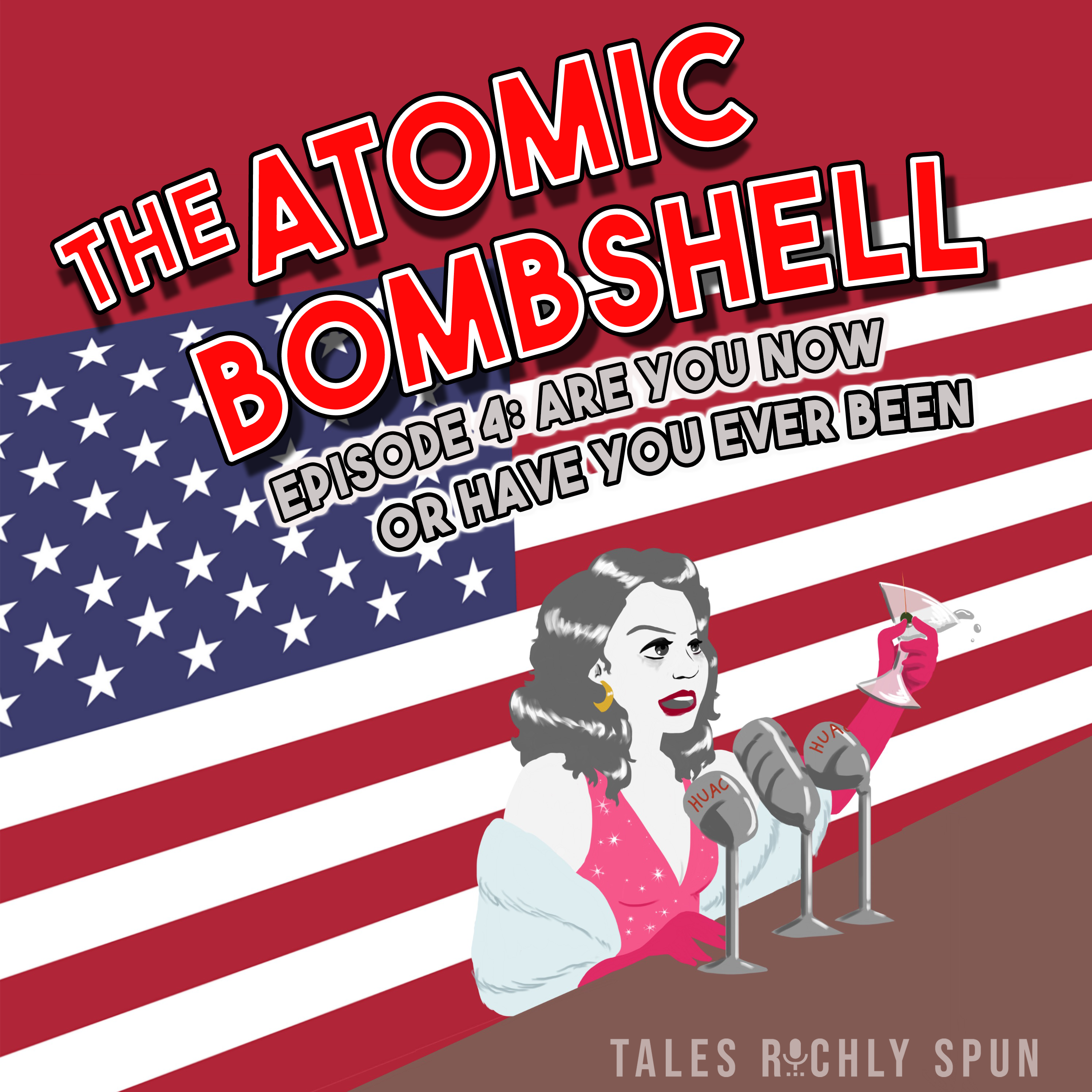 Atomic Bombshell, Episode 4: Are You Now Or Have You Ever Been