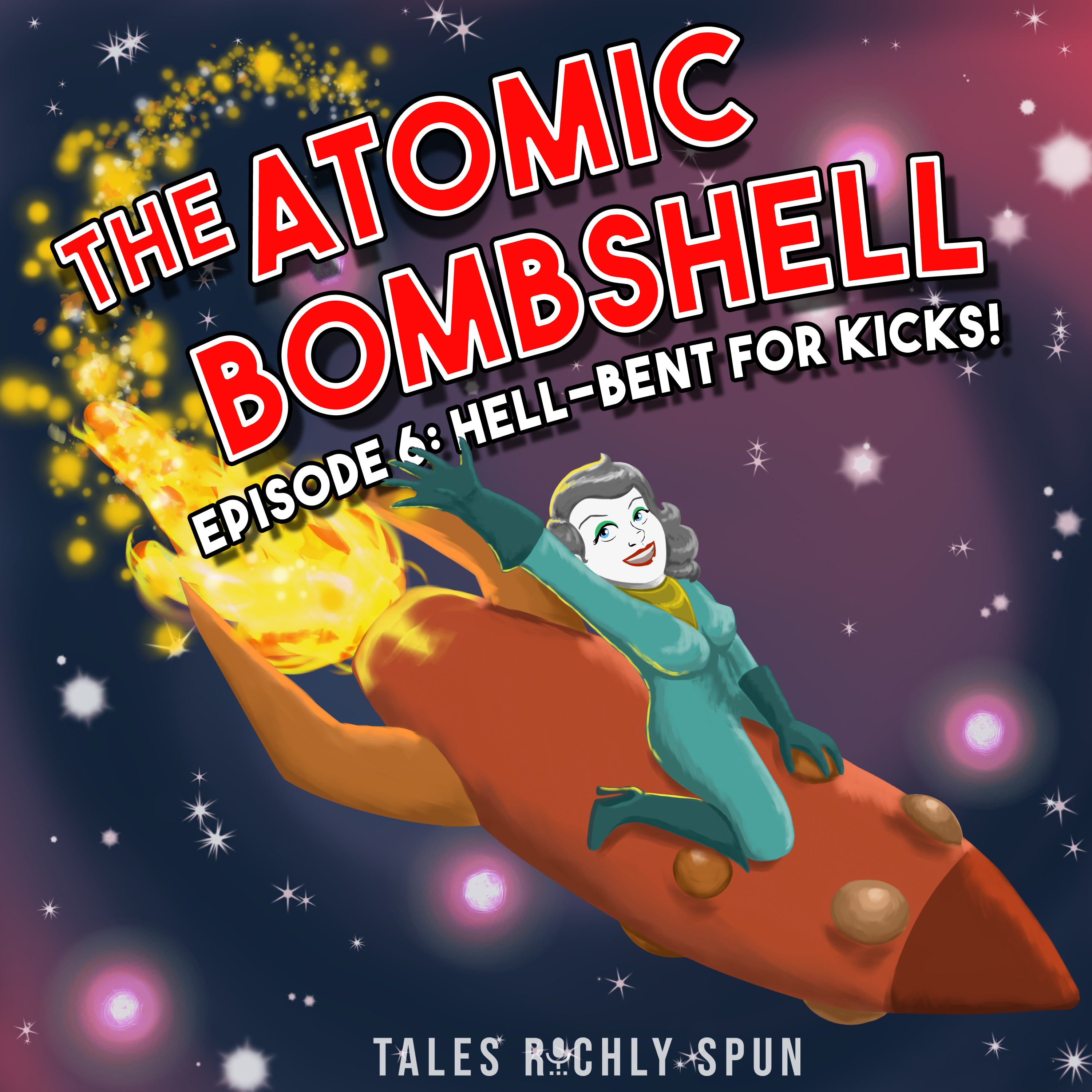 The Atomic Bombshell, Episode 6: Hell-Bent for Kicks!